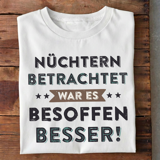 Nüchtern betrachtet T-Shirt